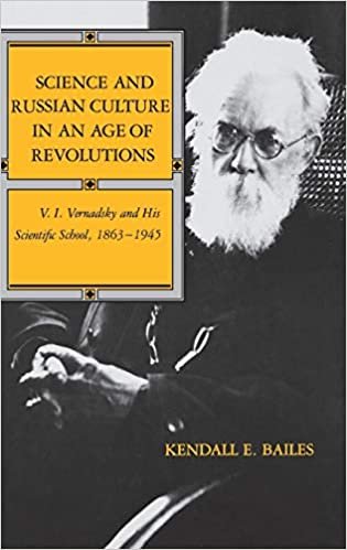 Science and Russian Culture in an Age of Revolutions: V. I. Vernadsky and His Scientific School, 1863 1945 (Indiana-Michigan Series in Russian and East European Studies)