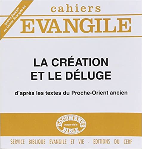 Supplément au Cahiers Evangile numéro 64 La Création et le déluge (Cahiers évangiles)