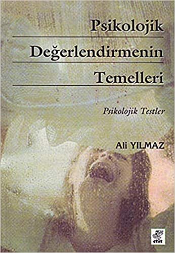 Psikolojik Değerlendirmenin Temelleri: Psikolojik Testler