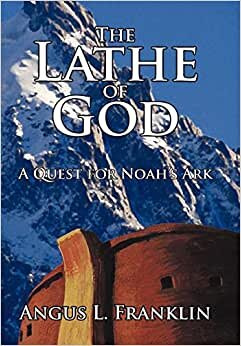 The Lathe of God: A Quest for Noah's Ark