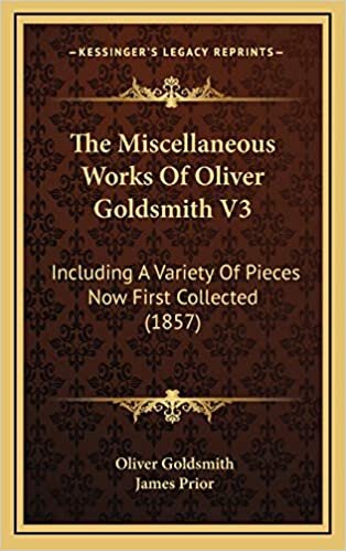 The Miscellaneous Works Of Oliver Goldsmith V3: Including A Variety Of Pieces Now First Collected (1857)