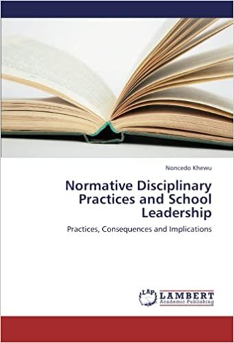Normative Disciplinary Practices and School Leadership: Practices, Consequences and Implications