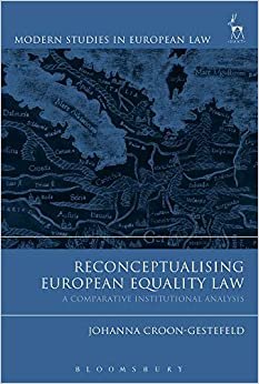 Reconceptualising European Equality Law: A Comparative Institutional Analysis (Modern Studies in European Law)