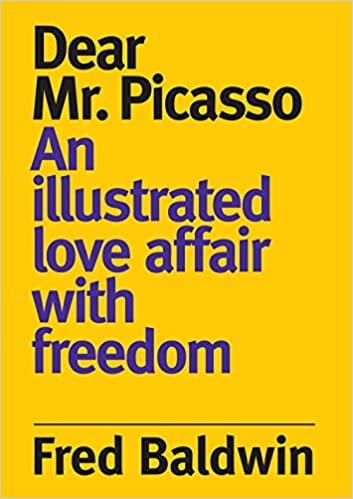 Dear Mr. Picasso: An Illustrated Love Affair with freedom