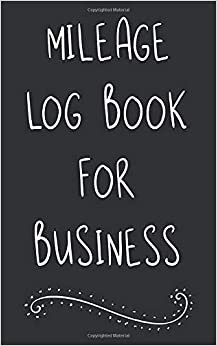 Mileage Log Book For Business: Vehicle Mileage Log Book (Auto Gas Mileage Log Tracker, Band 4)