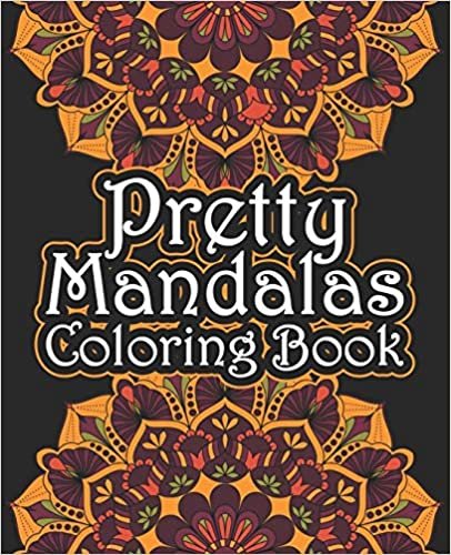 Pretty Mandalas Coloring Book: Mandala flower Fun, Easy, and Relaxing Coloring Pages For Meditation And Happiness with Different Mandala Images Stress (Beginner coloring books for adults) indir