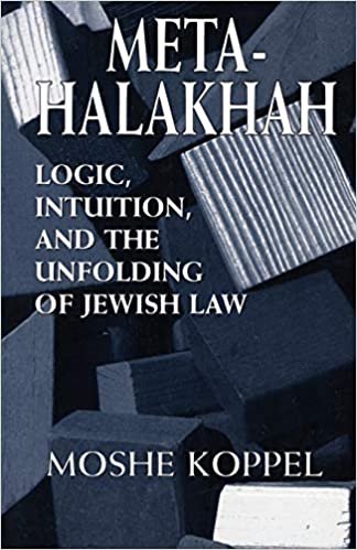 Meta-Halakhah: Logic, Intuition, and the Unfolding of Jewish Law indir
