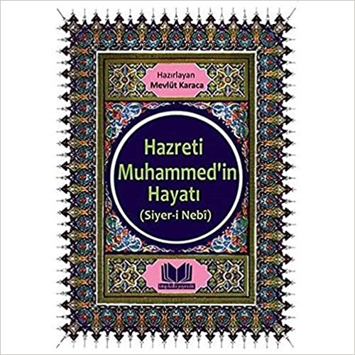 Hazreti Muhammed'in Hayatı: Siyer-i Nebi