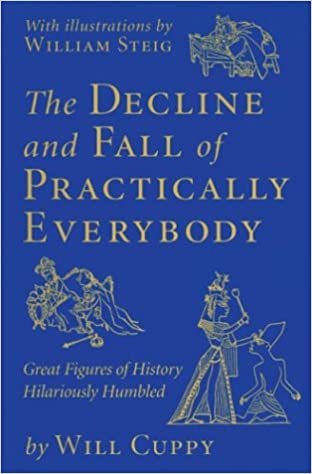 The Decline and Fall of Practically Everybody: Great Figures of History Hilariously Humbled indir