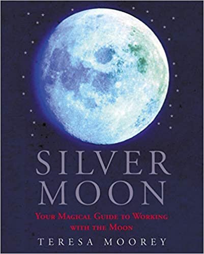 Silver Moon: Your magical guide to working with the moon