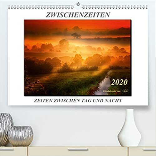 Zwischenzeiten - Zeiten zwischen Tag und Nacht(Premium, hochwertiger DIN A2 Wandkalender 2020, Kunstdruck in Hochglanz): Folgen Sie dem Fotokünstler ... Farben (Monatskalender, 14 Seiten )