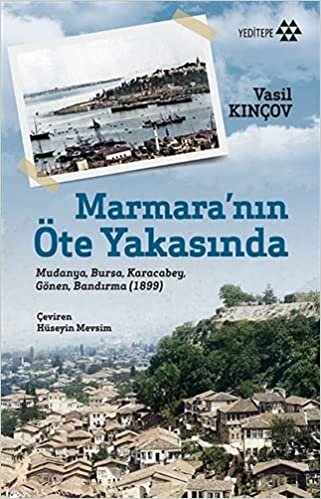 Marmara’nın Öte Yakasında: Mudanya, Bursa, Karacabey, Gönen, Bandırma (1899)