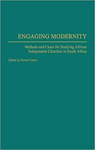 Engaging Modernity: Methods and Cases for Studying African Indigenous Churches in South Africa