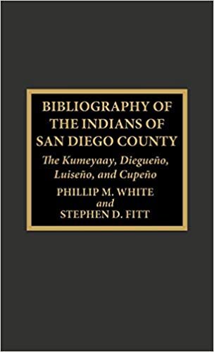 Bibliography of the Indians of San Diego County: The Kumeyaay, Diegueno, Luiseno and Cupeno: The Kumeyaay, Diegueno, Luiserno and Cupeno (Native American Bibliography Series)
