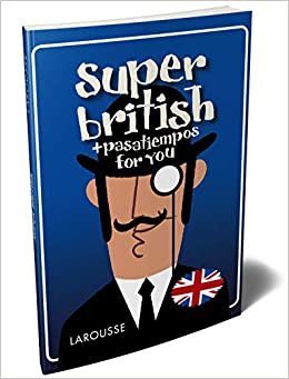 Super British : pasatiempos for you (LAROUSSE - Lengua Inglesa) indir