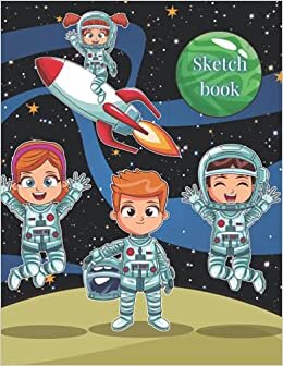 Astronaut Sketchbook: Best Astronaut Sketchbook: Space Inspired Design| 122 Blank Pages of 8.5" × 11"| Great for Drawing, Sketching, Doodling, ... Art Gift for Kids, Teens or any Space Lover