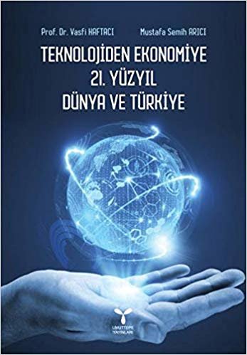 Teknolojiden Ekonomiye 21. Yüzyıl Dünya ve Türkiye indir