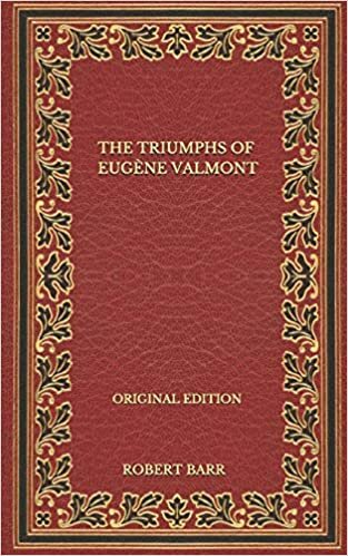 The Triumphs Of Eugène Valmont - Original Edition