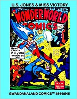 U. S. Jones & MIss Victory: Gwandanaland Comics #544/545: Two Incredible Patriotic Heroes in Golden Age WWII Comics Action!