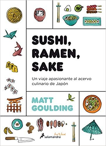 Sushi, Ramen, Sake / Rice, Noodle, Fish: Un Viaje Apasionante Al Acervo Culinario de Japón / Deep Travels Through Japan's Food Culture