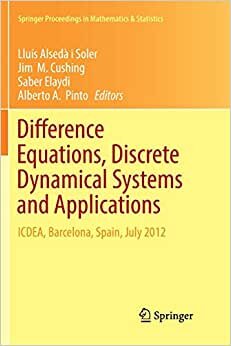 Difference Equations, Discrete Dynamical Systems and Applications: ICDEA, Barcelona, Spain, July 2012 (Springer Proceedings in Mathematics & Statistics)
