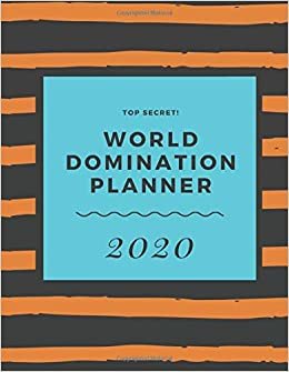 Top Secret: World Domination Planner 2020,: Plan How to Dominate the World in 2020, Top Secret Planner, Secret Diary, Everyday Journal, 8.5x11''