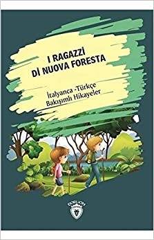 I Ragazzi Di Nuova Foresta İtalyanca Türkçe Bakışımlı Hikayeler