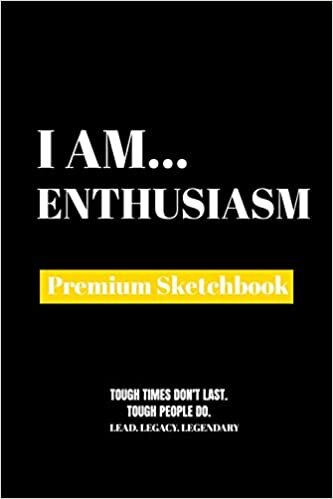 I Am Enthusiasm: Premium Blank Sketchbook