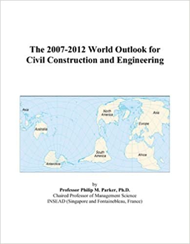 The 2007-2012 World Outlook for Civil Construction and Engineering