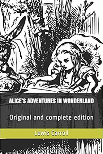 ALICE’S ADVENTURES IN WONDERLAND: Original and complete edition