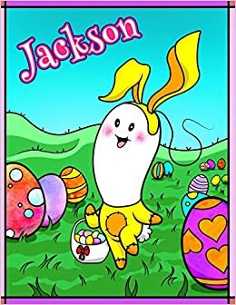 Jackson: Personalized Ima Gonna Color My Happy Easter Coloring Book for Kids