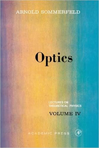 Optics: Lectures on Theoretical Physics, Vol. 4: Volume 4