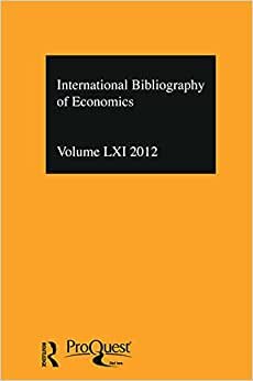 International Bibliography of Economics 2012: International Bibliography of the Social Sciences (International Bibliography of the Social Sciences / ... Internationale Des Sciences Sociales): 61