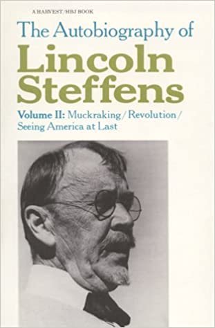 Autobiography Of Lincoln Steffens V2: Volume II: Muckraking/Revolution/Seeing America At Last (Harvest Books): 002