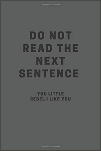 Do not read the next sentence: Cool Notebook, Journal, Diary (110 Pages, Blank, 6 x 9) funny Notebook sarcastic Humor Journal, gift for graduation, for adults, for entrepeneur, for women, for men