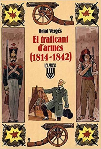 El traficant d'armes (1814 1842) (Les Arrels, l'aventura i la història, Band 15)