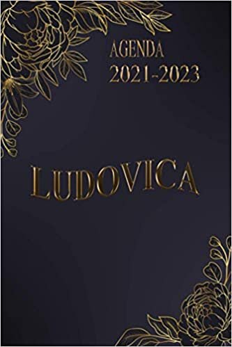 Ludovica Agenda 2021 2023: Agenda 2021-2023 | Calendario mensile 2021-2023 | Pianificatore a 3 anni | Calendario 36 mesi | Diario Personalizzato 2021 | Agenda 2021-2023 Settimanale e Giornaliera