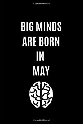 Big Minds Are Born In May: Journal, Birthday Notebook, Funny Notebook, Gift, Diary (110 Pages, Blank, 6 x 9)