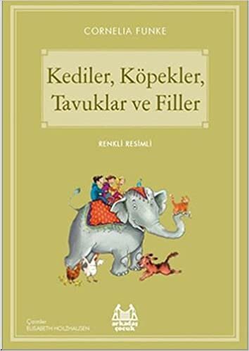 Kediler, Köpekler, Tavuklar ve Filler: Renkli Resimli