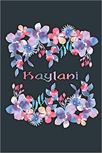 KAYLANI: Beautiful Kaylani Gift - Best Personalized Kaylani Present (Kaylani Notebook / Kaylani Journal)