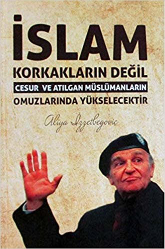 Aliye İzzetbegoviç Ajandası - Dava Adamı Ajandası 03 (Ciltli): İslam Korkanların Değil Cesur ve Atılgan Müslümanların Omuzlarında Yükselecektir indir