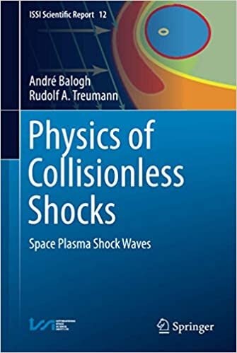 Physics of Collisionless Shocks: Space Plasma Shock Waves (ISSI Scientific Report Series (12), Band 12)