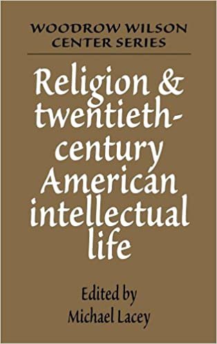 Religion and Twentieth-Century American Intellectual Life: Conference - Papers (Woodrow Wilson Center Press)