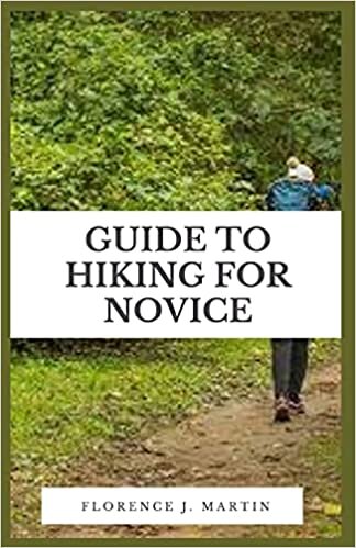 Guide to Hiking For Novice: Hiking is a natural exercise that promotes physical fitness, is economical and convenient, and requires no special equipment indir