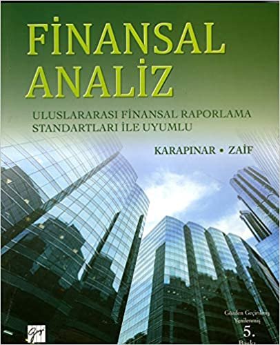 Finansal Analiz: Uluslararası Finansal Raporlama Standartları ile Uyumlu indir