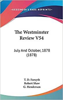 The Westminster Review V54: July and October, 1878 (1878)