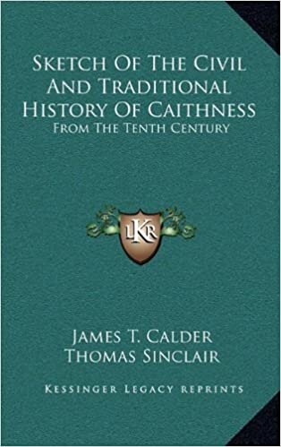 Sketch of the Civil and Traditional History of Caithness: From the Tenth Century