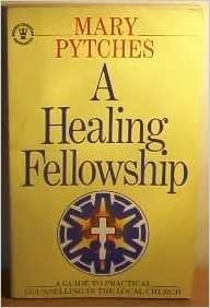 A Healing Fellowship: Guide to Practical Counselling in the Local Church indir