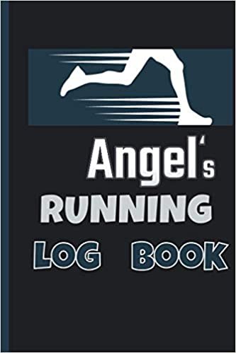 Angel's Running Log Book: Running Journal | Runners Training Log | Distance, Time, Weather, Pace Logs | 110 Pages 6 x 9 | Personalized Name Gift .