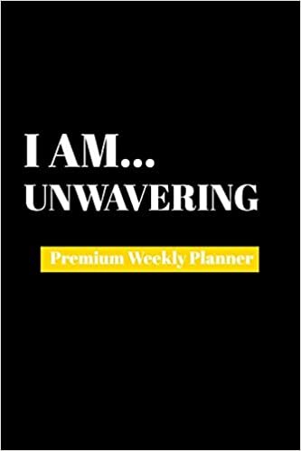 I Am Unwavering: Premium Weekly Planner